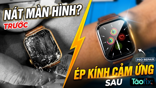 Ép kính Apple Watch bị nứt vỡ – Giữ zin màn, tiết kiệm 70% chi phí
